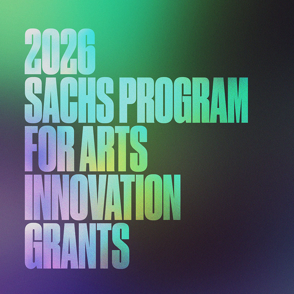 2026 Sachs Program for Arts Innovation Grants